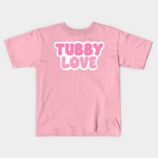 Tubby Love Kids T-Shirt